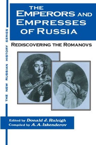 The Emperors and Empresses of Russia (Reconsidering the Romanovs) by Donald J. Raleigh, A.A. Iskenderov, 9781563247606