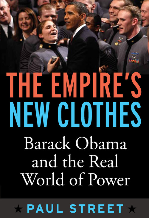 Empire's New Clothes (Barack Obama in the Real World of Power) by Paul Street, 9781594518454