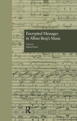 Encrypted Messages in Alban Berg's Music by Siglind Bruhn, 9781138968769