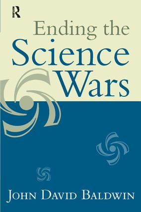 Ending the Science Wars by John D. Baldwin, 9781594515606