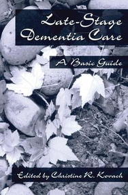 End-Stage Dementia Care (A Basic Guide) - 9781560325154 by C. R. Kovach, 9781560325154