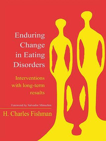 Enduring Change in Eating Disorders (Interventions with Long-Term Results) by H. Charles Fishman, 9781138968783