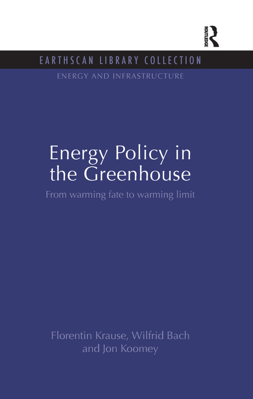 Energy Policy in the Greenhouse (From warming fate to warming limit) - 9781138993440 by Florentin Krause, Wilfrid Bach, Jon Koomey, 9781138993440