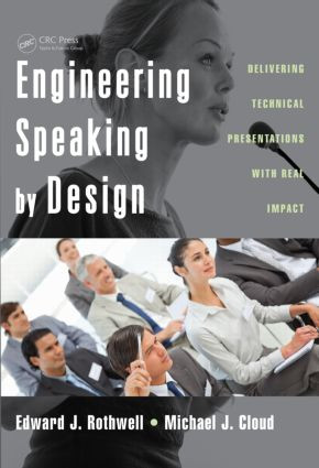 Engineering Speaking by Design (Delivering Technical Presentations with Real Impact) by Edward J. Rothwell, Michael J. Cloud, 9781498705776