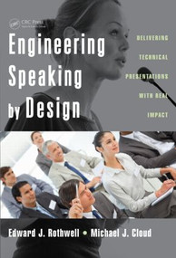Engineering Speaking by Design (Delivering Technical Presentations with Real Impact) by Edward J. Rothwell, 9781498705776