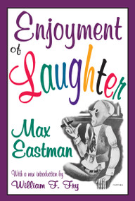 Enjoyment of Laughter by Max Eastman, 9781412808446