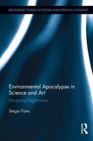 Environmental Apocalypse in Science and Art (Designing Nightmares) by Sergio Fava, 9781138920682