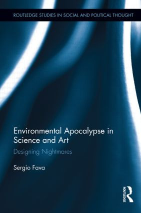 Environmental Apocalypse in Science and Art (Designing Nightmares) by Sergio Fava, 9781138920682