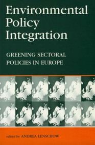 Environmental Policy Integration (Greening Sectoral Policies in Europe) by Andrea Lenschow, 9781853837098