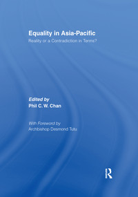 Equality in Asia-Pacific (Reality or a Contradiction in Terms?) - 9781138993501 by Phil C. W. Chan, 9781138993501