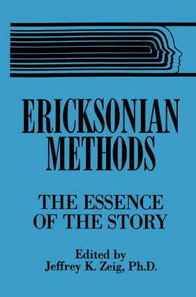 Ericksonian Methods (The Essence Of The Story) by Jeffrey K. Zeig, 9781138869301