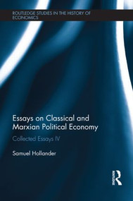Essays on Classical and Marxian Political Economy (Collected Essays IV) by Samuel Hollander, 9781138903692