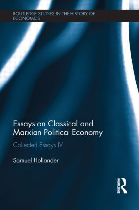 Essays on Classical and Marxian Political Economy (Collected Essays IV) by Samuel Hollander, 9781138903692