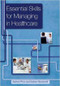 Essential Skills for Managing in Healthcare by Andrew Price, Andrew Scowcroft, 9781846194801