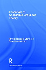 Essentials of Accessible Grounded Theory by Phyllis Noerager Stern, Caroline Jane Porr, 9781598746075