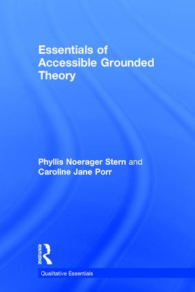 Essentials of Accessible Grounded Theory by Phyllis Noerager Stern, Caroline Jane Porr, 9781598746075