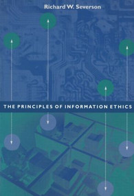 The Principles of Information Ethics by Richard Severson, 9781563249587