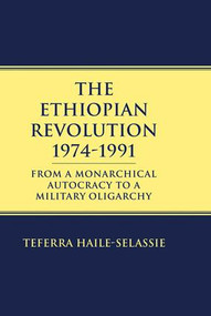 Ethiopian Revolution 1974-1991 (From a Monarchical Autocracy to a Military Oligarchy) by Teferra Haile-Selassie, 9781138969032