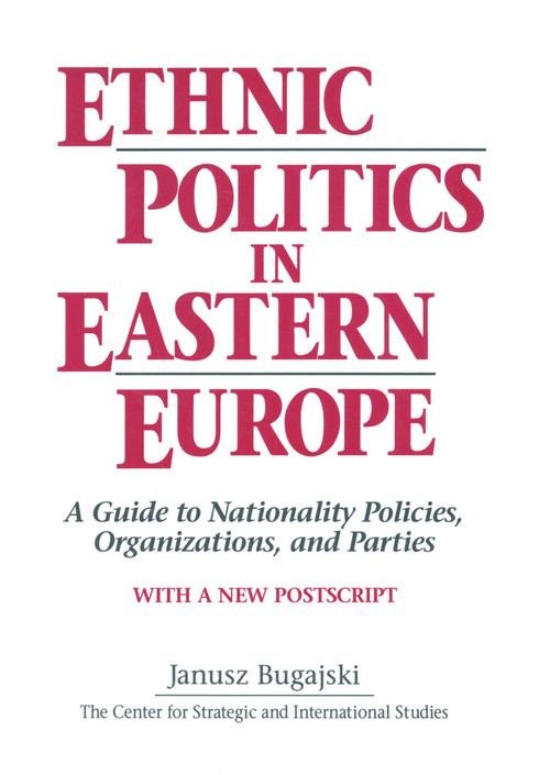 Ethnic Politics in Eastern Europe: A Guide to Nationality Policies, Organizations and Parties by Janusz Bugajski, 9781563242830