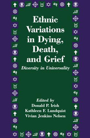 Ethnic Variations in Dying, Death and Grief (Diversity in Universality) by Donald P. Irish, Kathleen F. Lundquist, Vivian J. Nelsen, 9781560322788