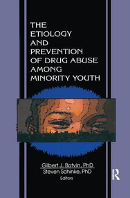 The Etiology and Prevention of Drug Abuse Among Minority Youth - 9781138989191 by Steven Schinke, Gilbert J Botvin, 9781138989191