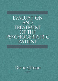 Evaluation and Treatment of the Psychogeriatric Patient by Diane Gibson, 9781138993631