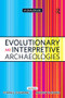 Evolutionary and Interpretive Archaeologies (A Dialogue) by Ethan Cochrane, Andrew Gardner, 9781598744279