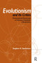 Evolutionism and Its Critics (Deconstructing and Reconstructing an Evolutionary Interpretation of Human Society) by Stephen K. Sanderson, 9781594513022