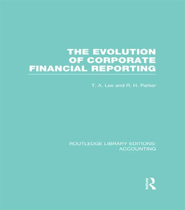 Evolution of Corporate Financial Reporting (RLE Accounting) by T. Lee, Robert Parker, 9781138989221