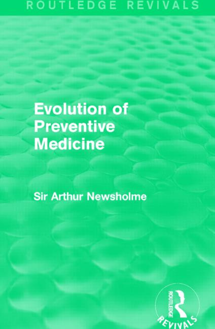 Evolution of Preventive Medicine (Routledge Revivals) by Sir Arthur Newsholme, 9781138906525