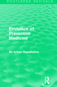 Evolution of Preventive Medicine (Routledge Revivals) by Sir Arthur Newsholme, 9781138906525