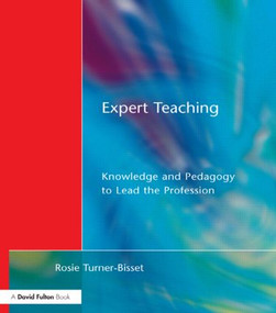 Expert Teaching (Knowledge and Pedagogy to Lead the Profession) by Rosie Bisset Turner, 9781853467004