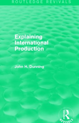Explaining International Production (Routledge Revivals) by John H. Dunning, 9781138826564
