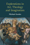 Explorations in Art, Theology and Imagination by Michael Ridgwell Austin, 9781845530280