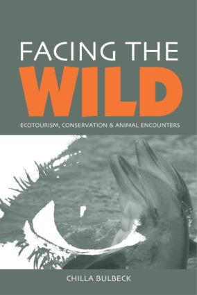 Facing the Wild (Ecotourism, Conservation and Animal Encounters) by Chilla Bulbeck, 9781844071388