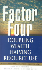 Factor Four (Doubling Wealth, Halving Resource Use - A Report to the Club of Rome) by Ernst U.von Weizsacker, 9781853834066