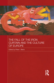 The Fall of the Iron Curtain and the Culture of Europe - 9781138956407 by Peter I. Barta, 9781138956407