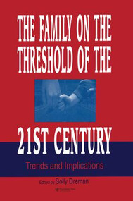 The Family on the Threshold of the 21st Century (Trends and Implications) by Solly Dreman, 9781138882867