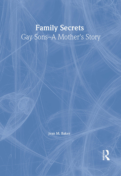 Family Secrets (Gay Sons - A Mother's Story) - 9781560239154 by Jean M Baker, 9781560239154