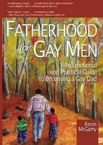 Fatherhood for Gay Men (An Emotional and Practical Guide to Becoming a Gay Dad) by Kevin Mcgarry, 9781560233886