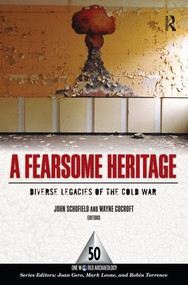 A Fearsome Heritage (Diverse Legacies of the Cold War) by Dr John Schofield, Wayne Cocroft, 9781598742596