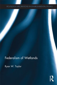 Federalism of Wetlands by Ryan Taylor, 9781138901001