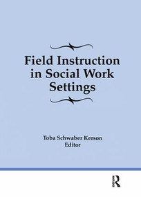 Field Instruction in Social Work Settings - 9781138969704 by Toba Schwaber Kerson, 9781138969704