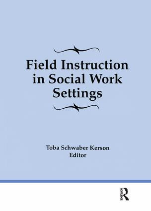 Field Instruction in Social Work Settings - 9781138969704 by Toba Schwaber Kerson, 9781138969704