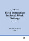 Field Instruction in Social Work Settings - 9781138969704 by Toba Schwaber Kerson, 9781138969704