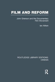 Film and Reform (John Grierson and the Documentary Film Movement) by Ian Aitken, 9781138991026