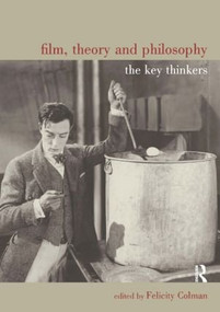 Film, Theory and Philosophy (The Key Thinkers) by Felicity Colman, 9781844651856