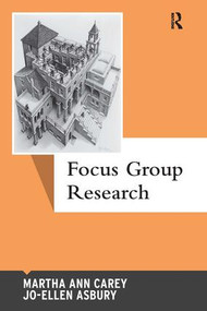 Focus Group Research by Martha Ann Carey, Jo-Ellen Asbury, 9781611322569
