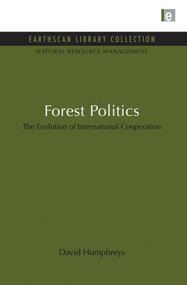 Forest Politics (The Evolution of International Cooperation) by David Humphreys, 9781853833786