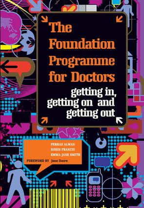 The Foundation Programme for Doctors (Getting in, Getting on and Getting Out) by Ferras Alwan, Rohin Francis, Emma Jane Smith, 9781846191169
